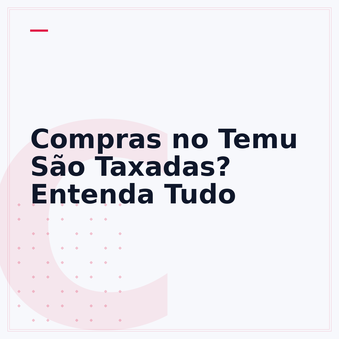 Compras no Temu São Taxadas? Entenda Tudo