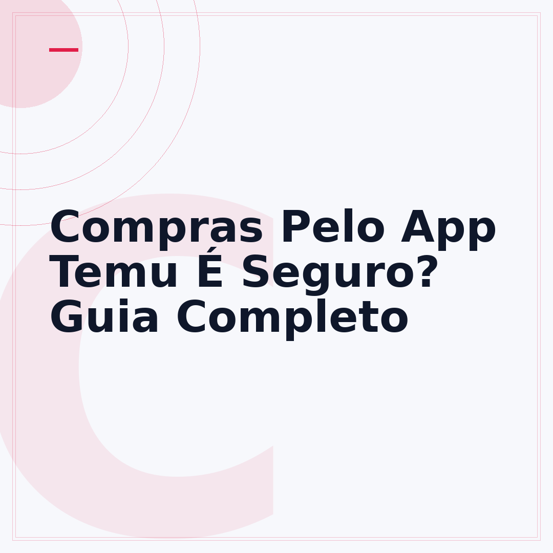 Compras Pelo App Temu É Seguro? Guia Completo