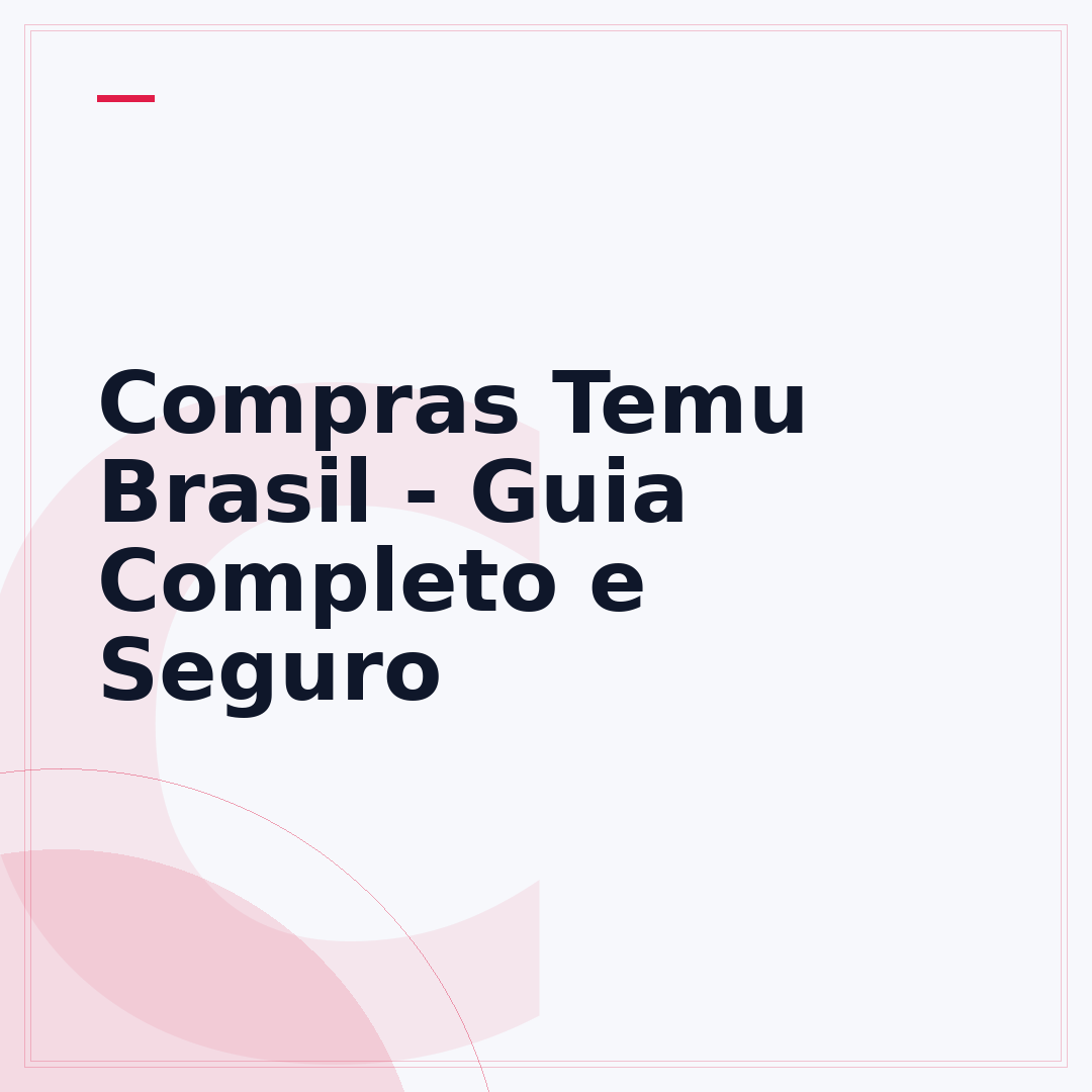 Compras Temu Brasil - Guia Completo e Seguro