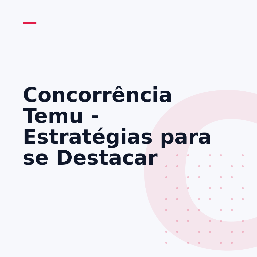 Concorrência Temu - Estratégias para se Destacar