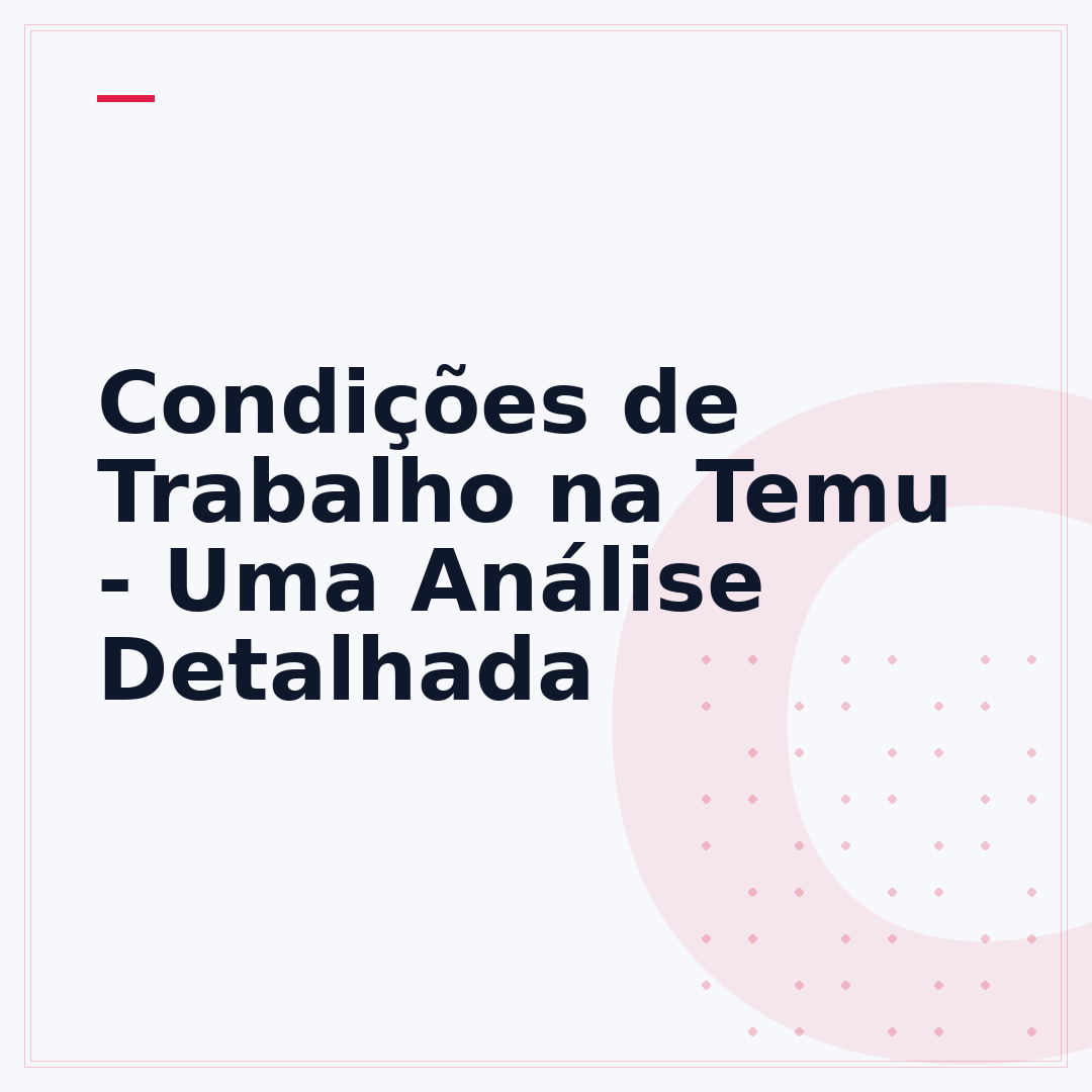 Condições de Trabalho na Temu - Uma Análise Detalhada