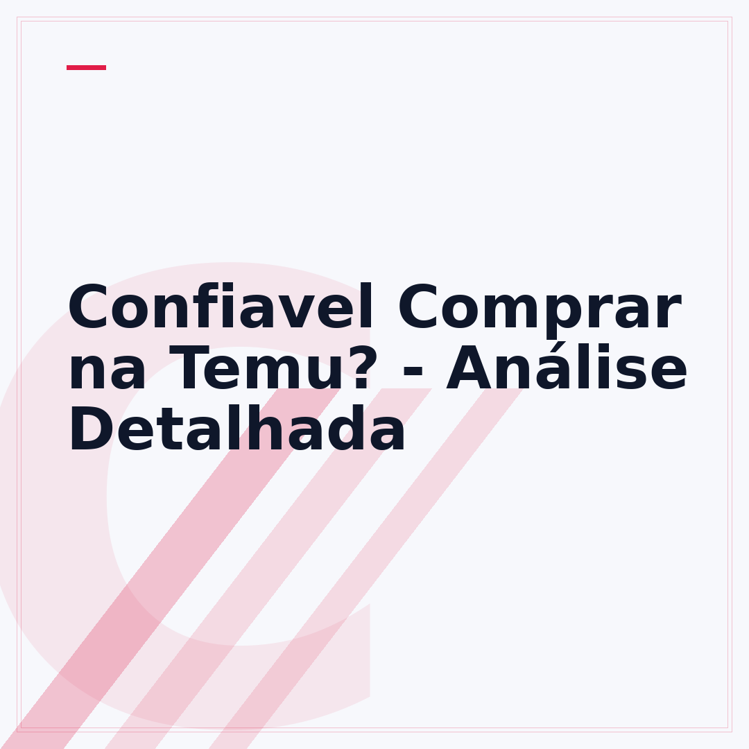 Confiavel Comprar na Temu? - Análise Detalhada
