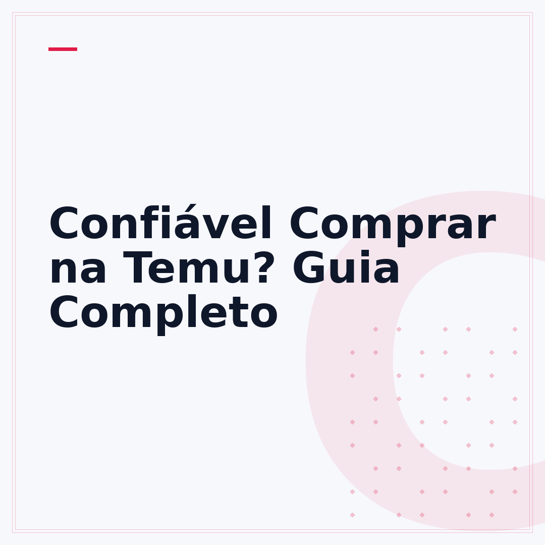 Confiável Comprar na Temu? Guia Completo