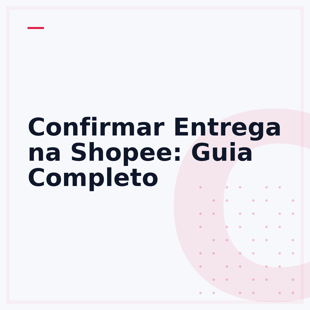Confirmar Entrega na Shopee: Guia Completo