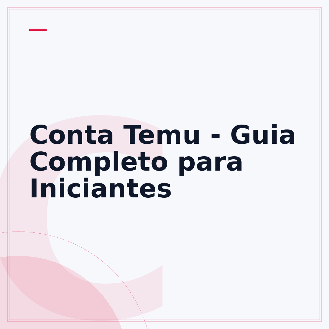Conta Temu - Guia Completo para Iniciantes