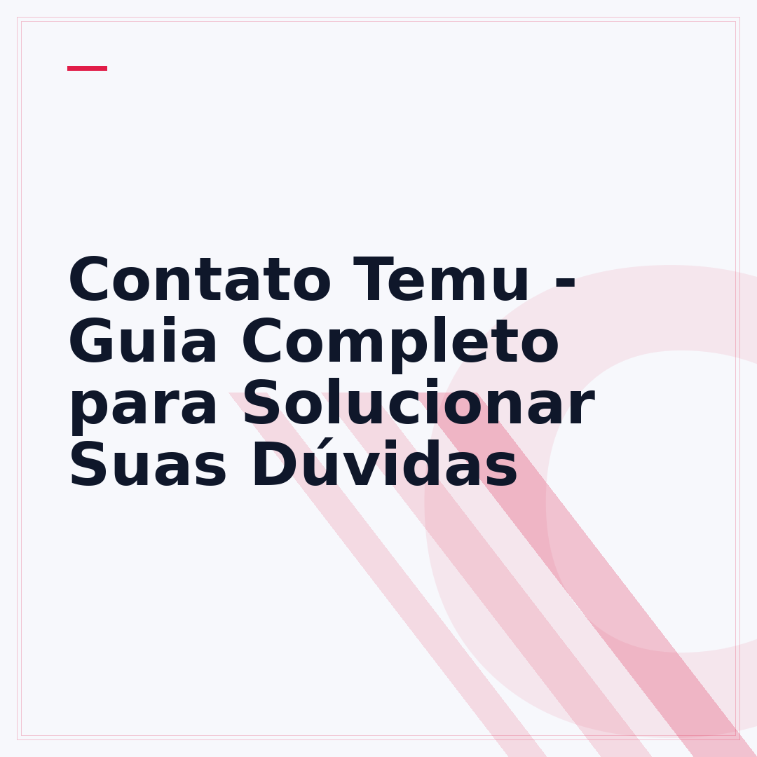 Contato Temu - Guia Completo para Solucionar Suas Dúvidas