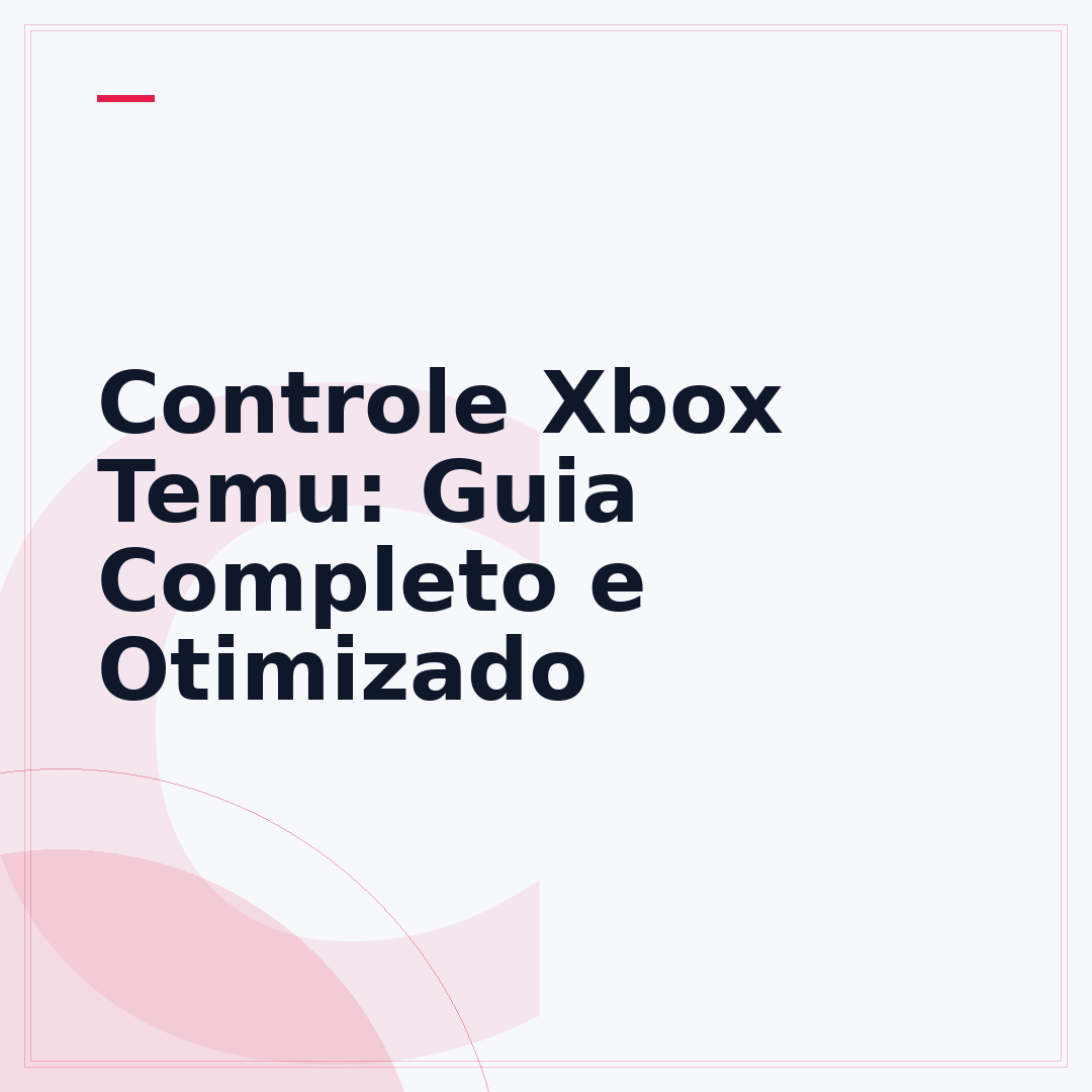 Controle Xbox Temu: Guia Completo e Otimizado