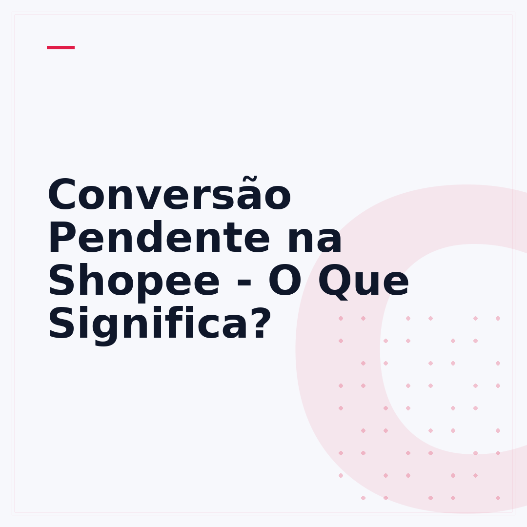 Conversão Pendente na Shopee - O Que Significa?