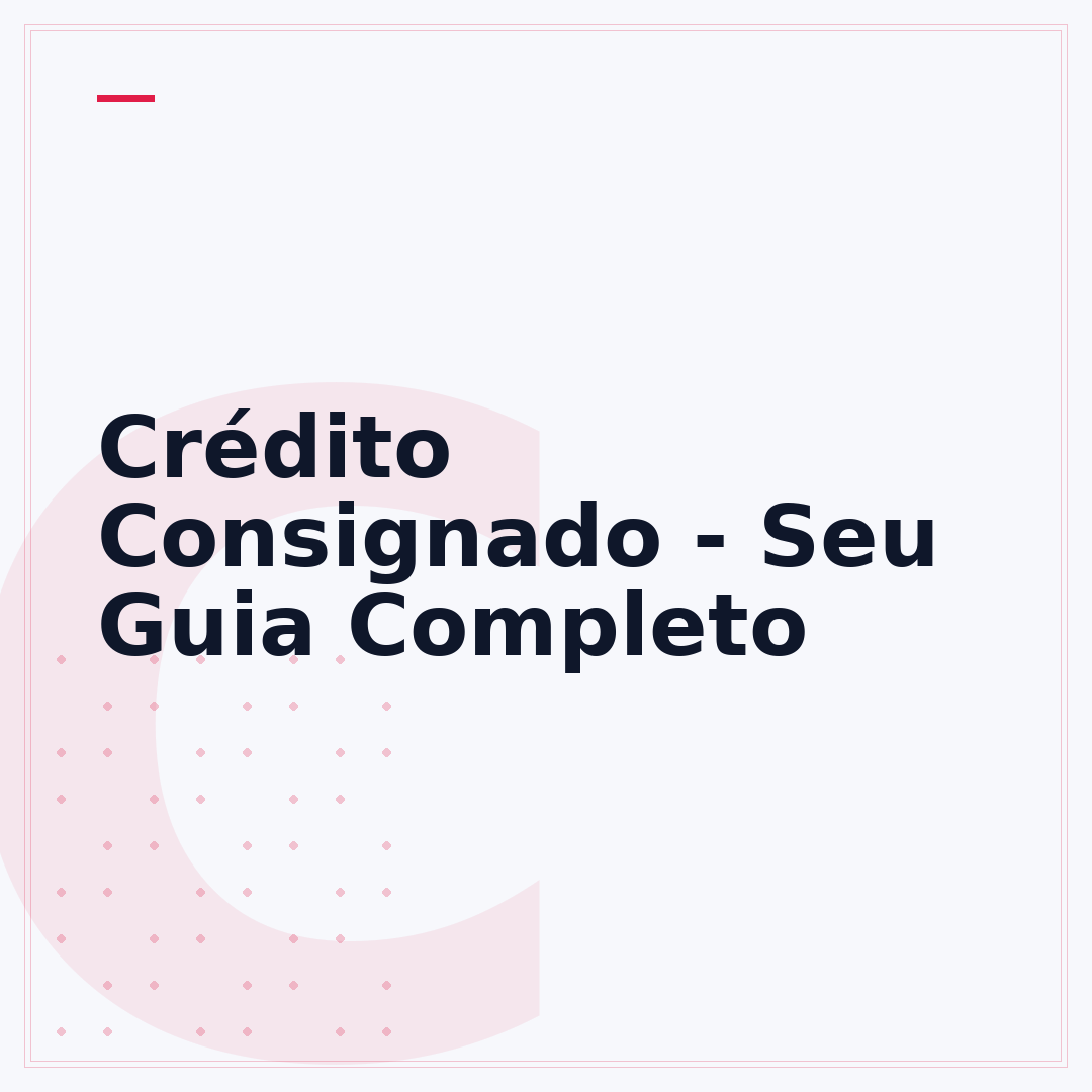 Crédito Consignado - Seu Guia Completo
