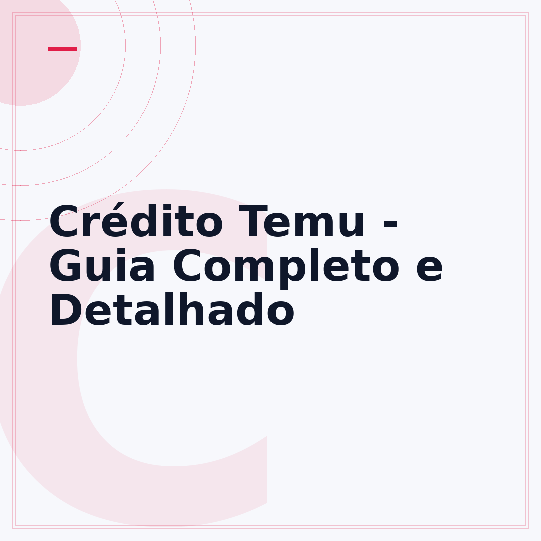 Crédito Temu - Guia Completo e Detalhado