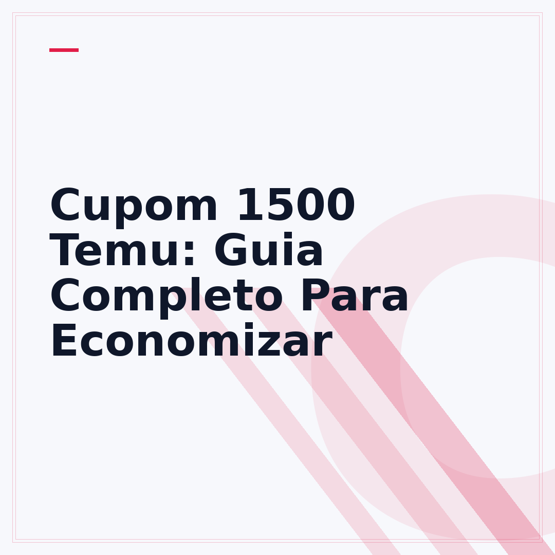 Cupom 1500 Temu: Guia Completo Para Economizar