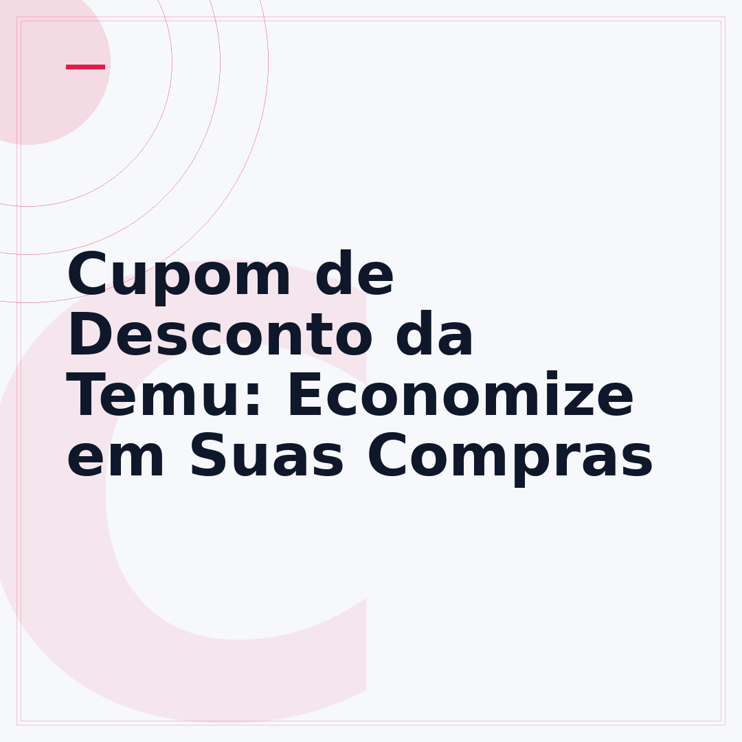 Cupom de Desconto da Temu: Economize em Suas Compras