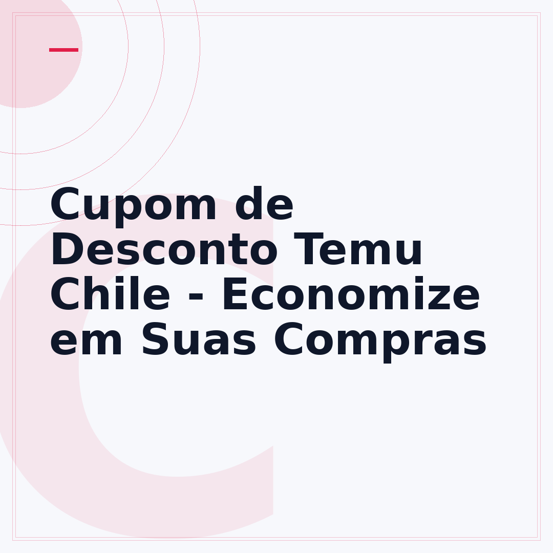 Cupom de Desconto Temu Chile - Economize em Suas Compras
