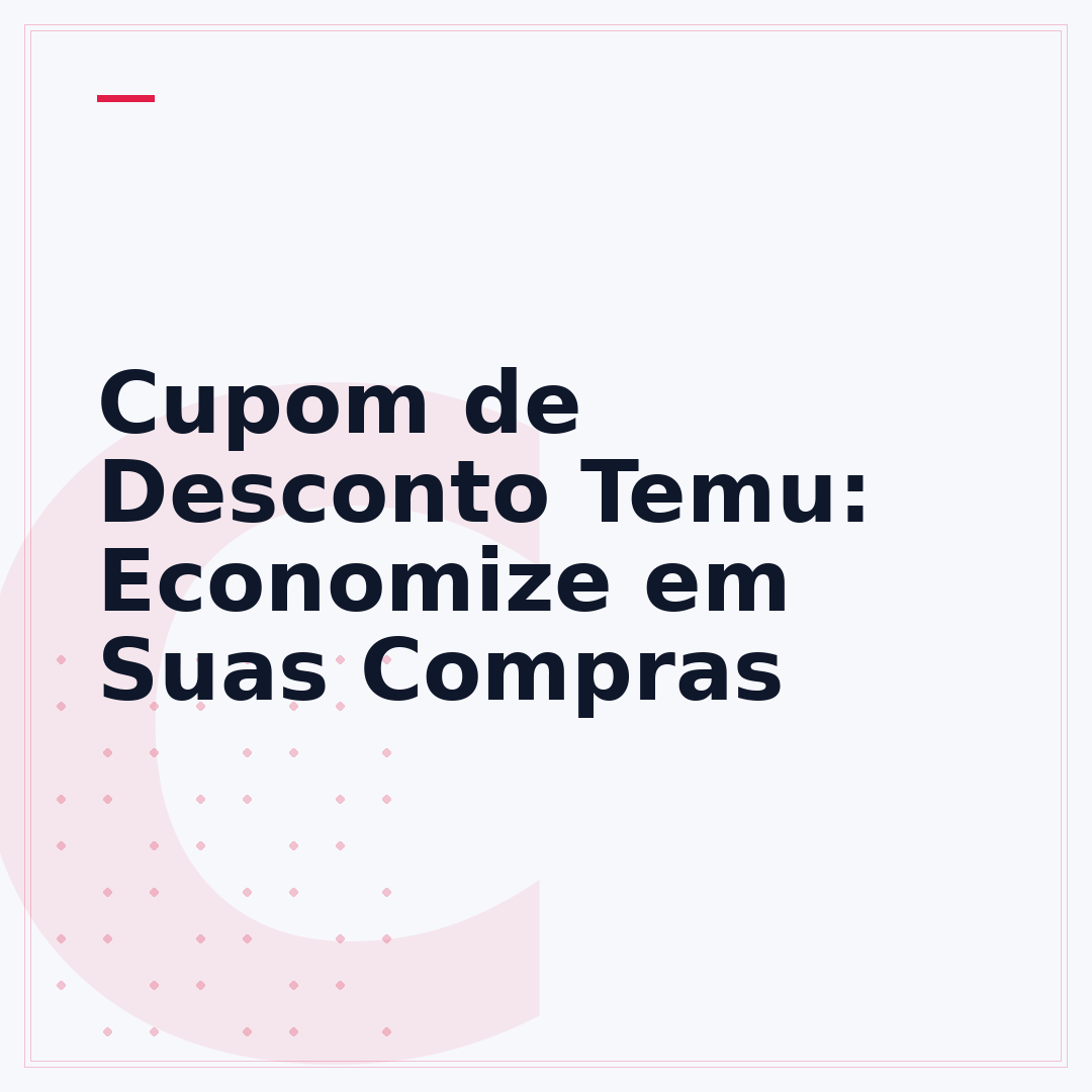 Cupom de Desconto Temu: Economize em Suas Compras