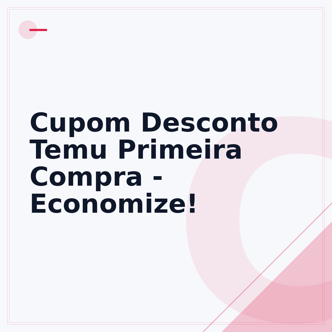 Cupom Desconto Temu Primeira Compra - Economize!