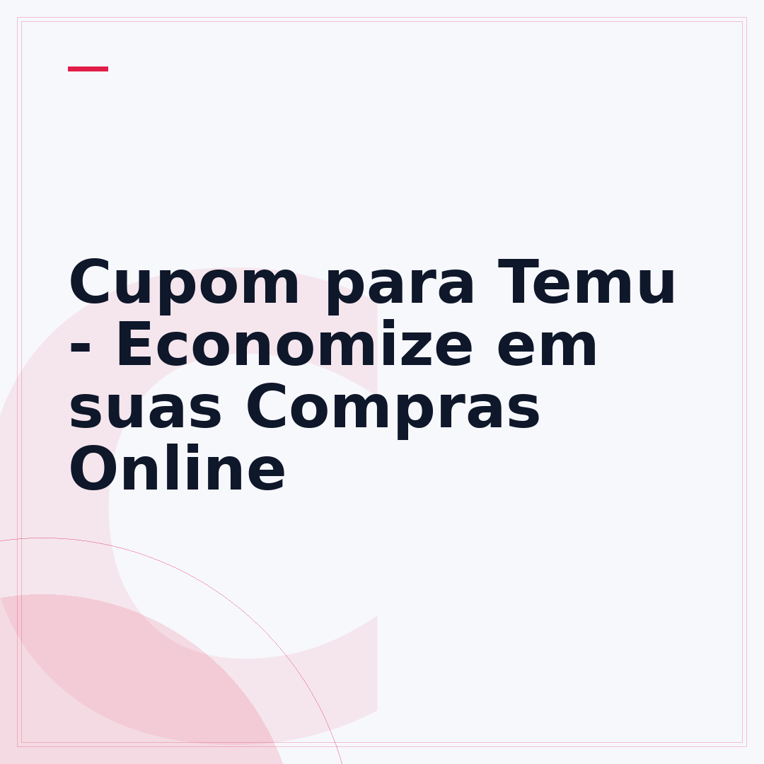 Cupom para Temu - Economize em suas Compras Online