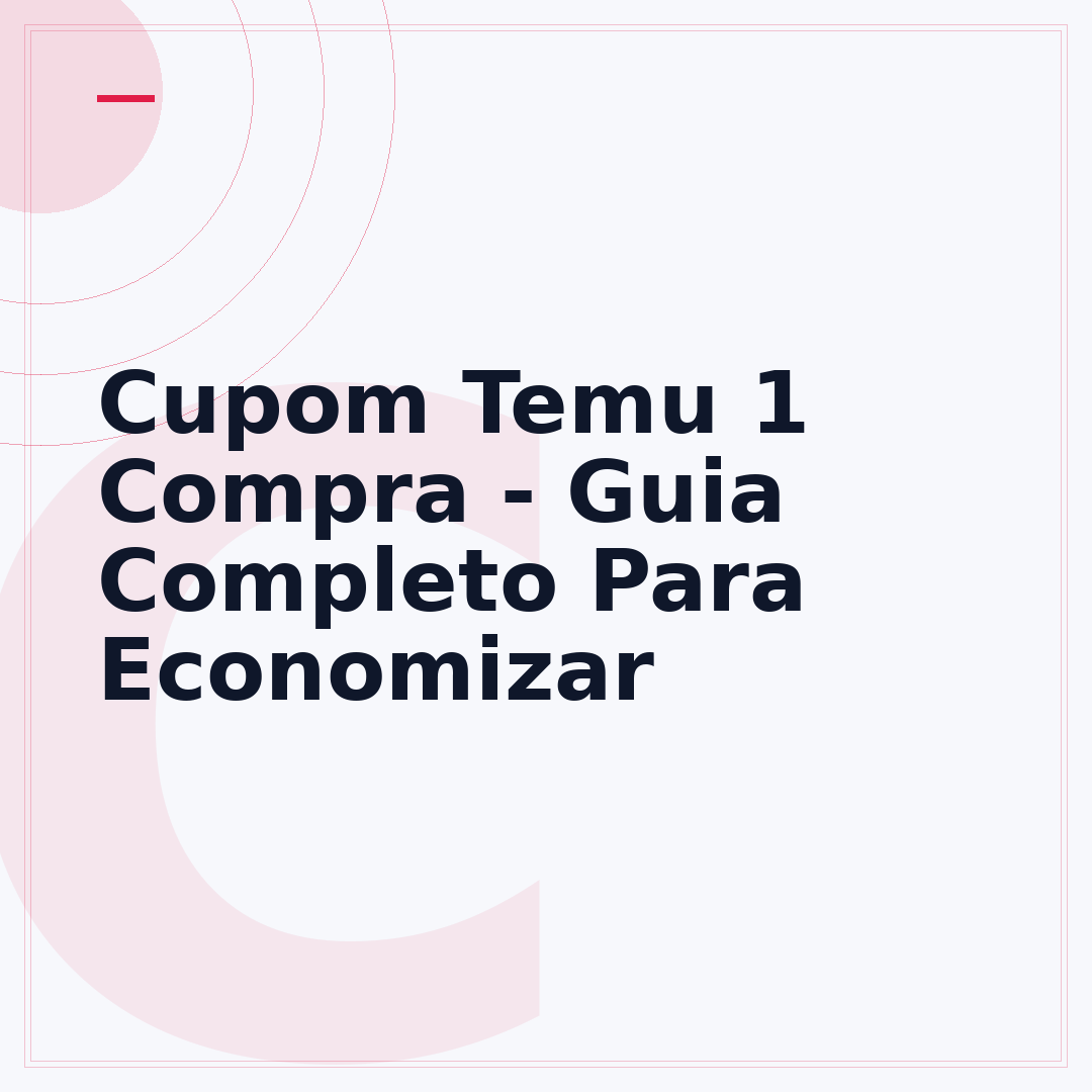 Cupom Temu 1 Compra - Guia Completo Para Economizar