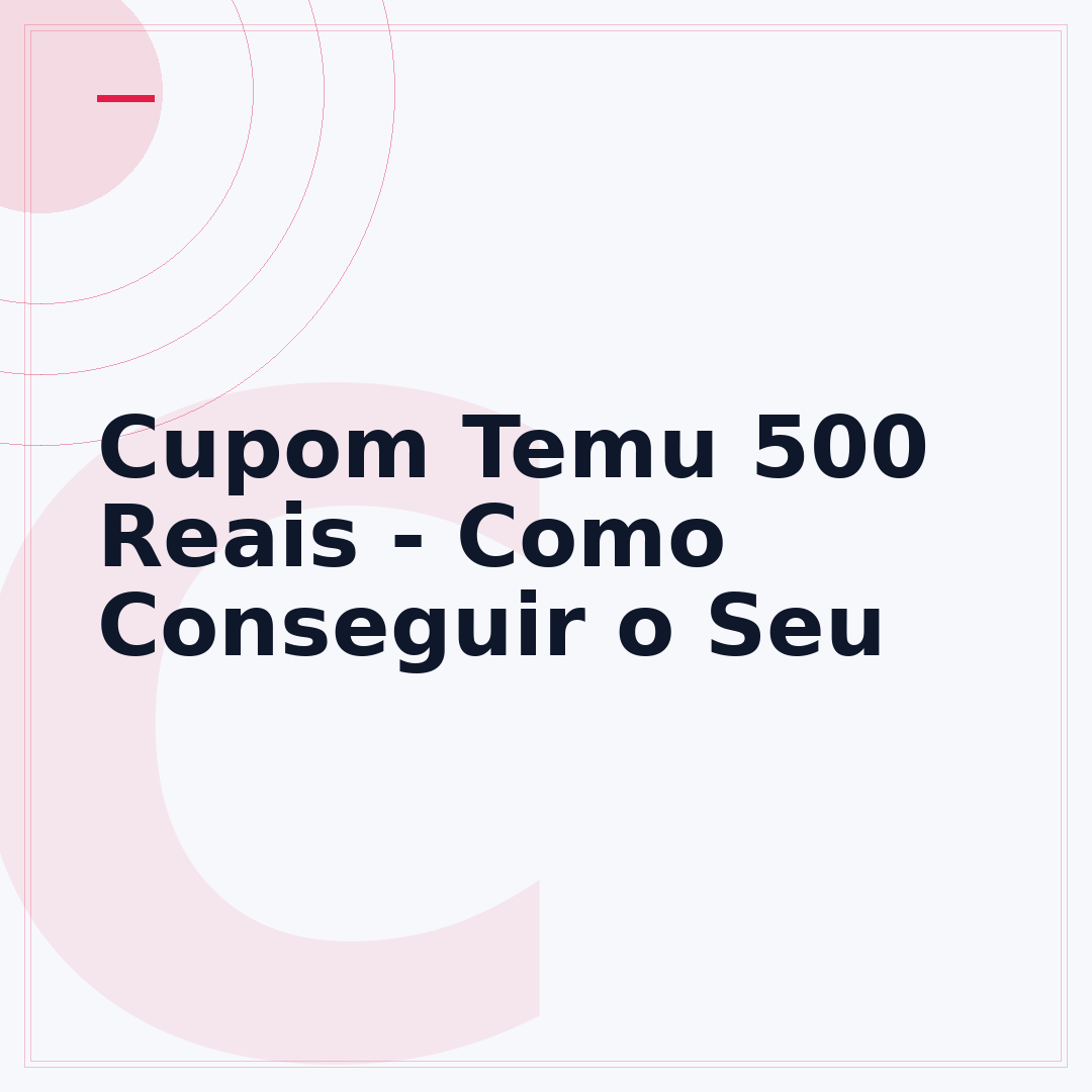 Cupom Temu 500 Reais - Como Conseguir o Seu