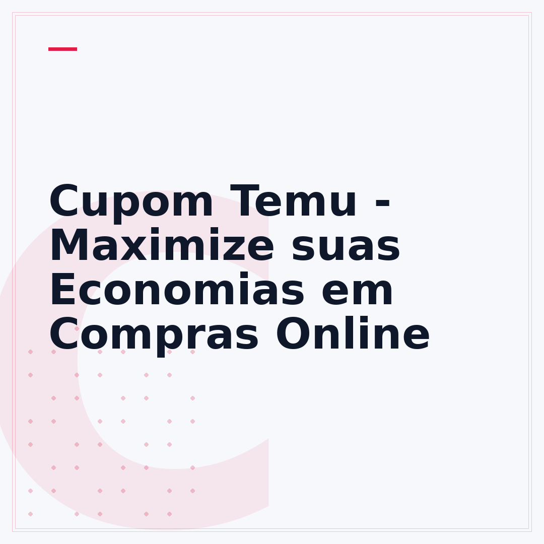 Cupom Temu - Maximize suas Economias em Compras Online
