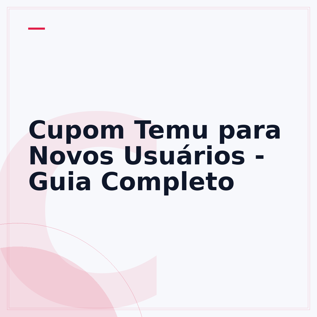 Cupom Temu para Novos Usuários - Guia Completo