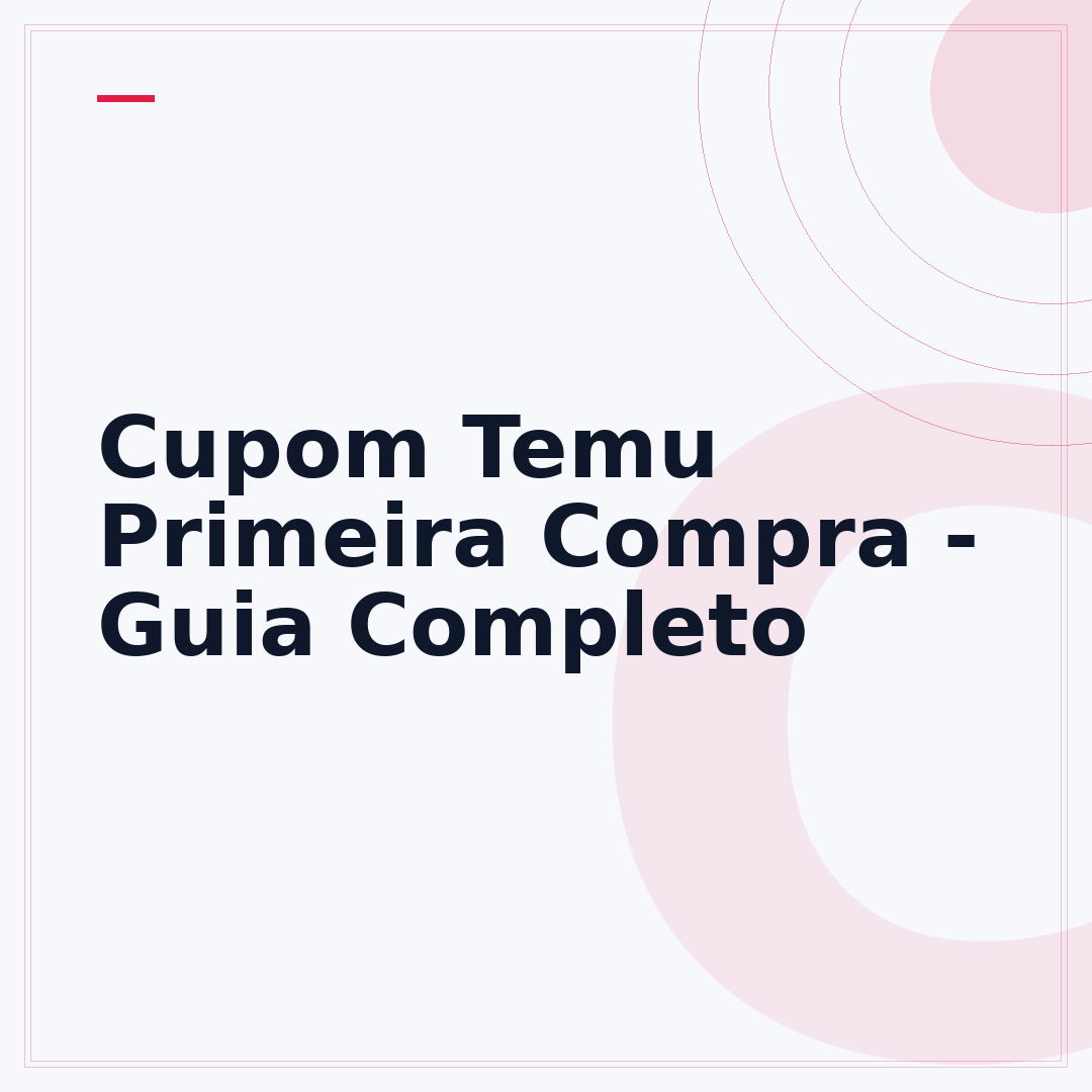 Cupom Temu Primeira Compra - Guia Completo