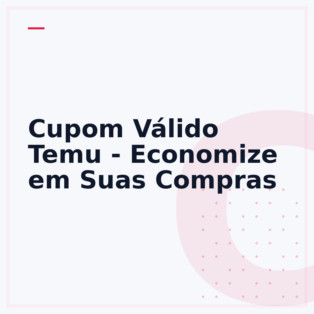 Cupom Válido Temu - Economize em Suas Compras