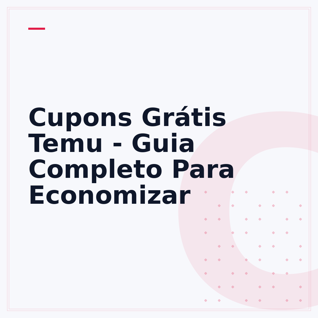 Cupons Grátis Temu - Guia Completo Para Economizar