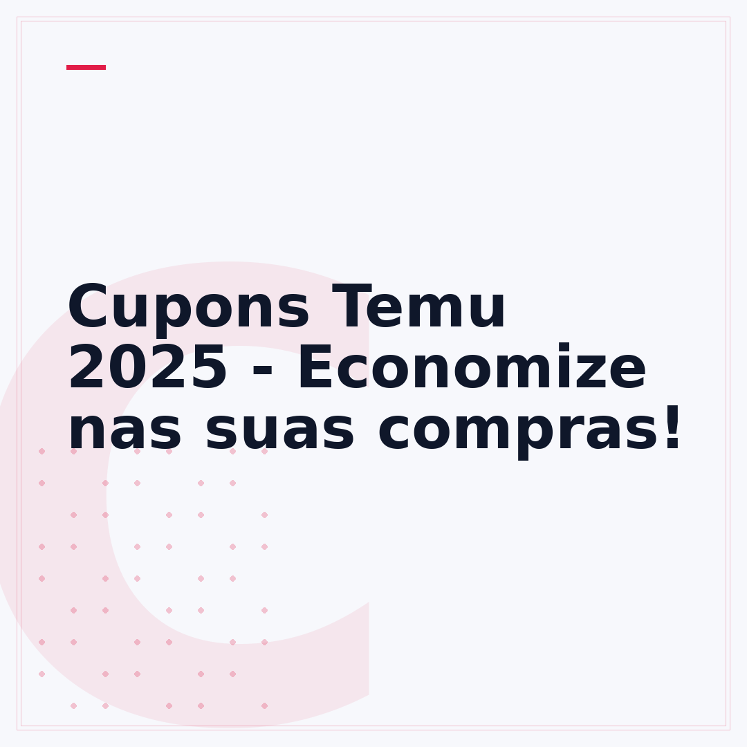 Cupons Temu 2025 - Economize nas suas compras!