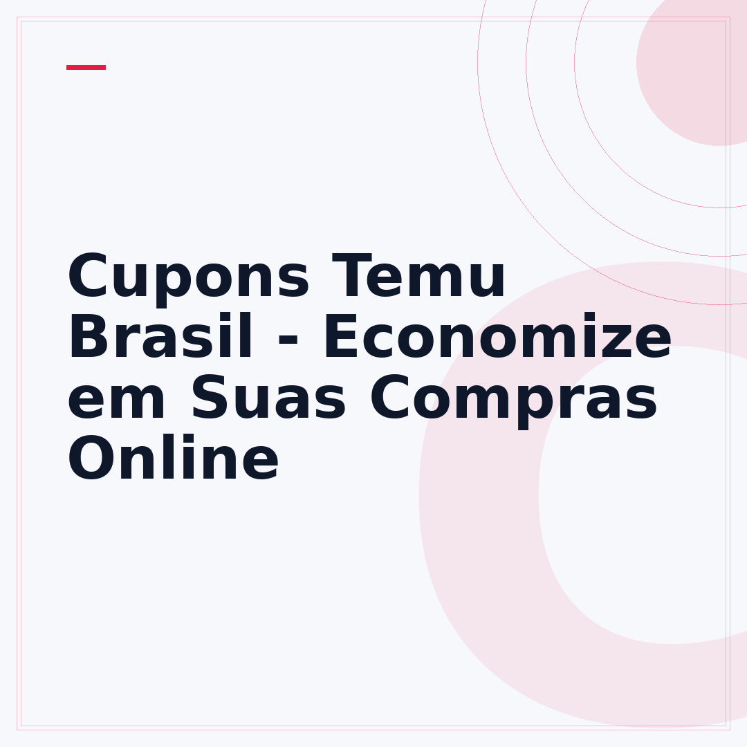 Cupons Temu Brasil - Economize em Suas Compras Online