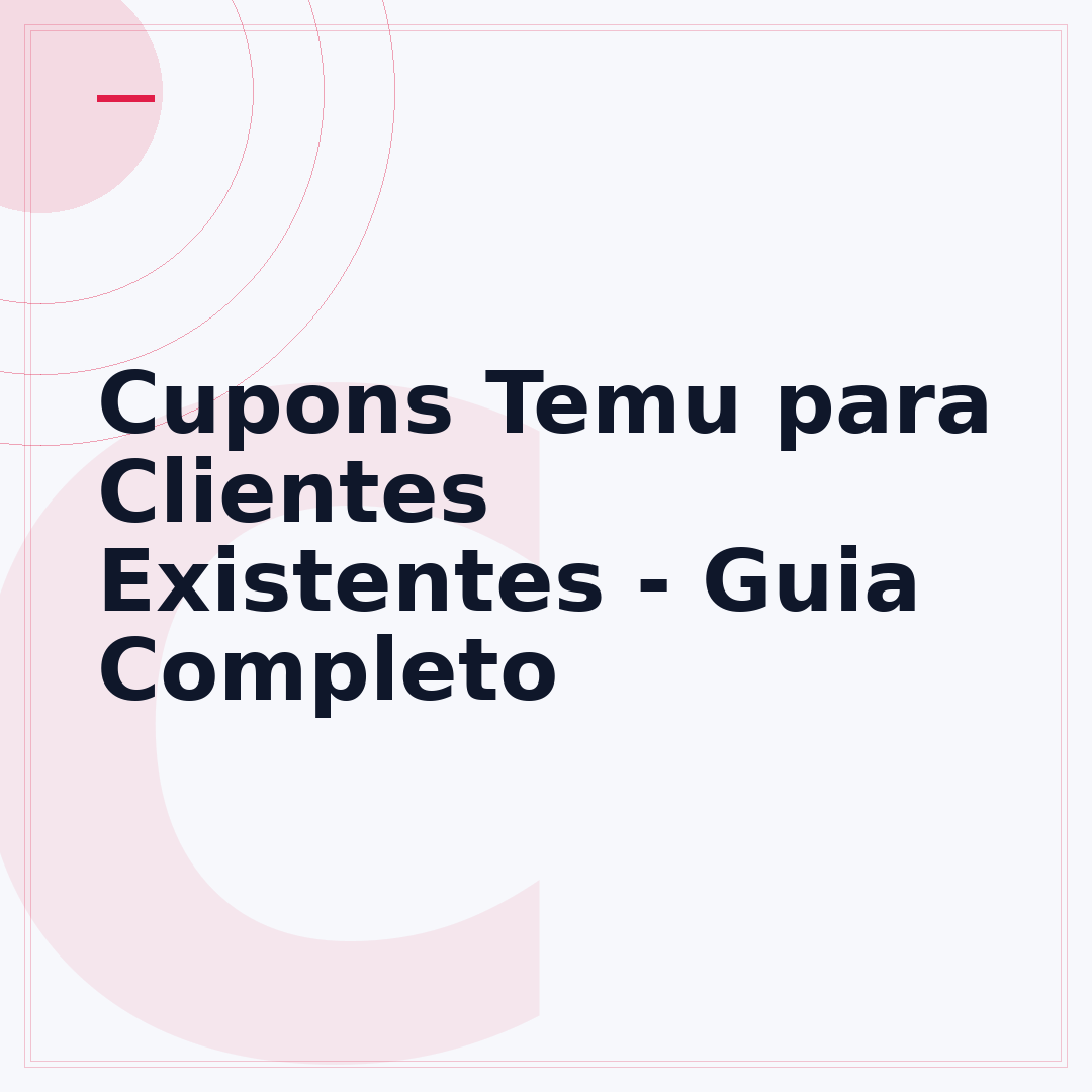 Cupons Temu para Clientes Existentes - Guia Completo