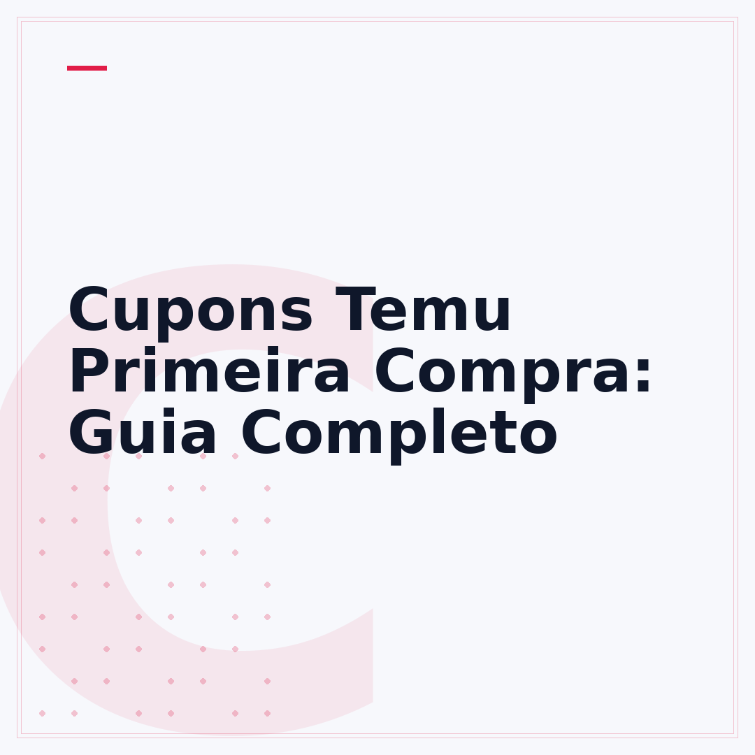 Cupons Temu Primeira Compra: Guia Completo