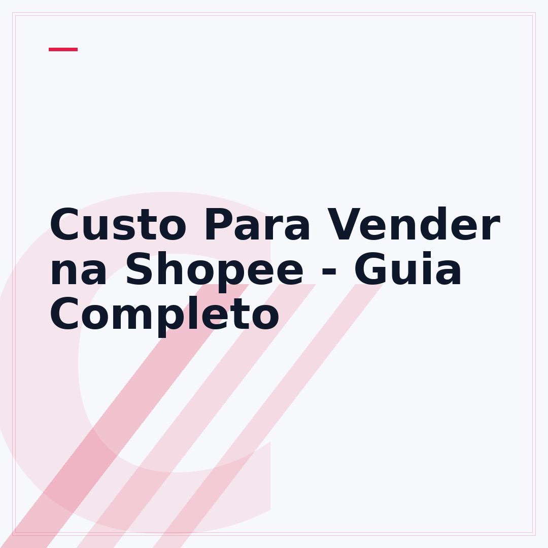 Custo Para Vender na Shopee - Guia Completo