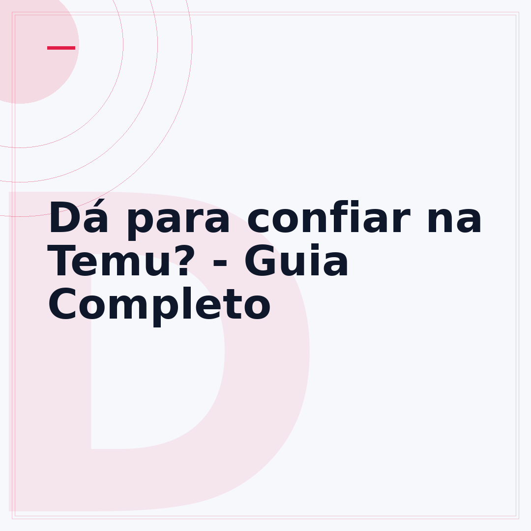 Dá para confiar na Temu? - Guia Completo