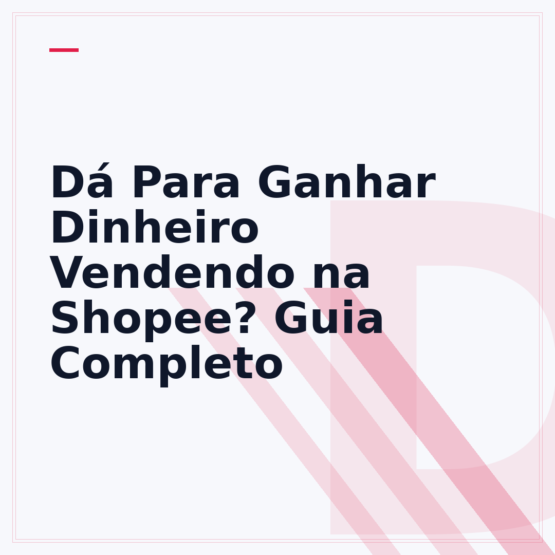 Dá Para Ganhar Dinheiro Vendendo na Shopee? Guia Completo