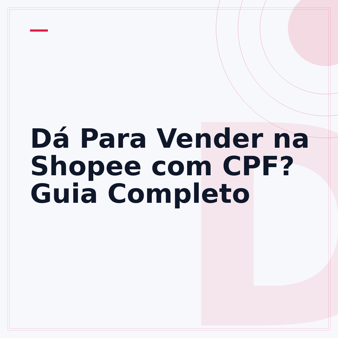 Dá Para Vender na Shopee com CPF? Guia Completo