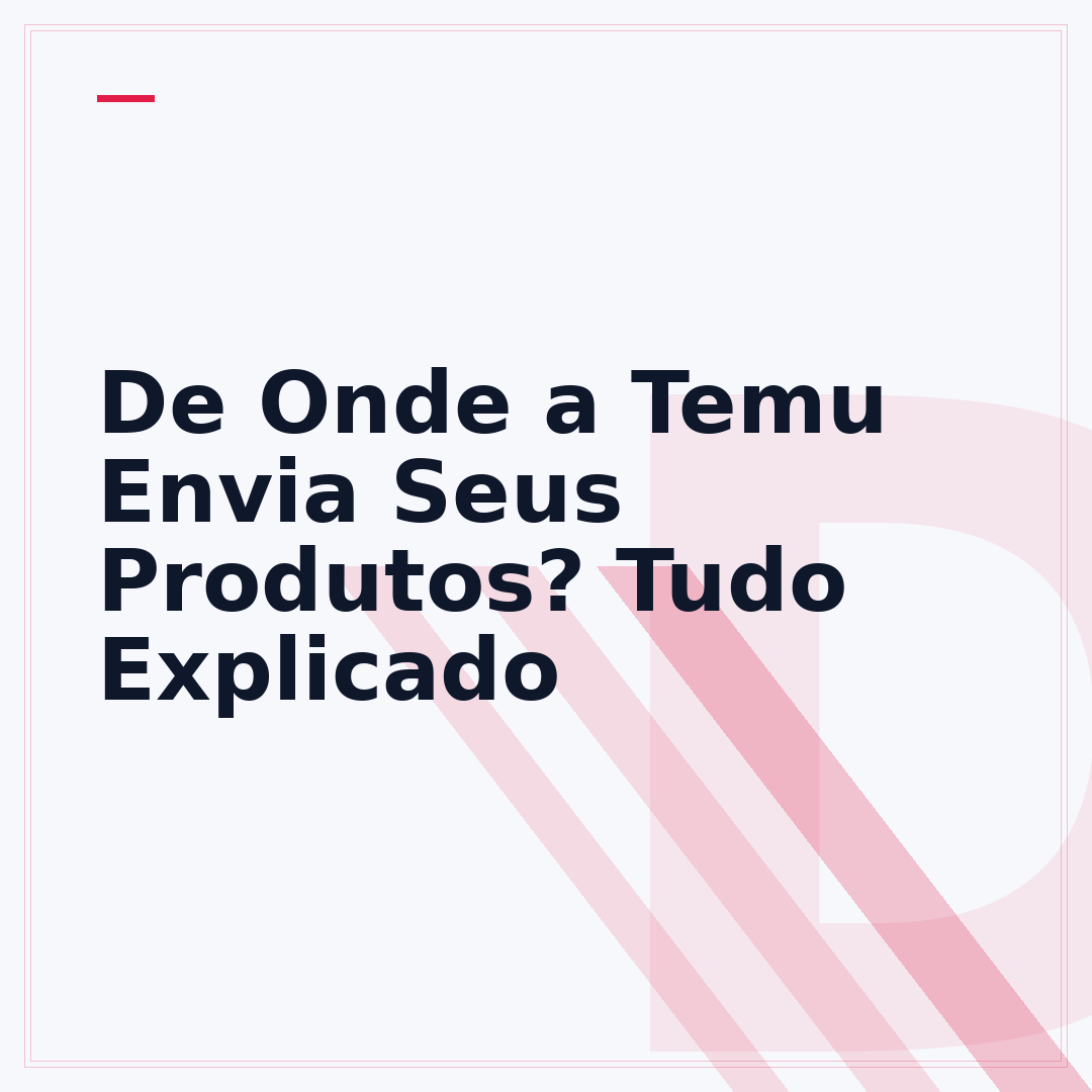 De Onde a Temu Envia Seus Produtos? Tudo Explicado