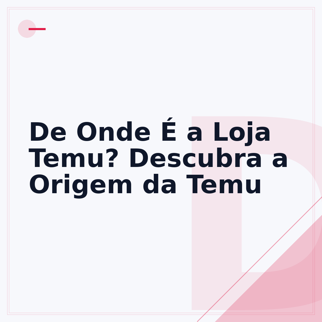De Onde É a Loja Temu? Descubra a Origem da Temu