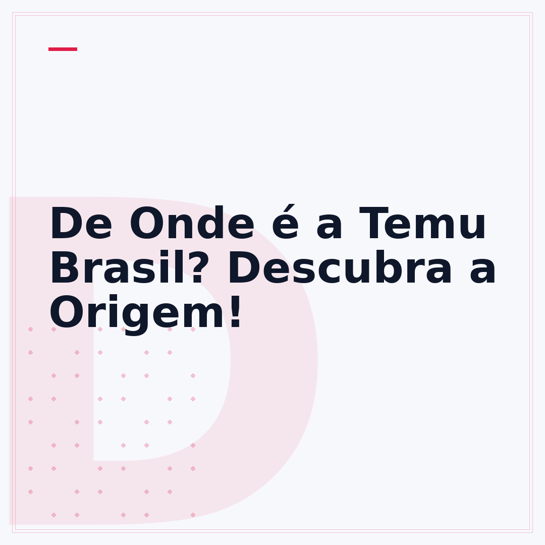 De Onde é a Temu Brasil? Descubra a Origem!