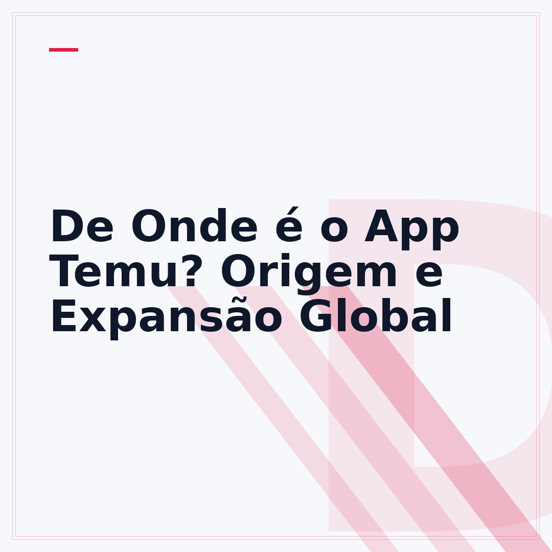 De Onde é o App Temu? Origem e Expansão Global