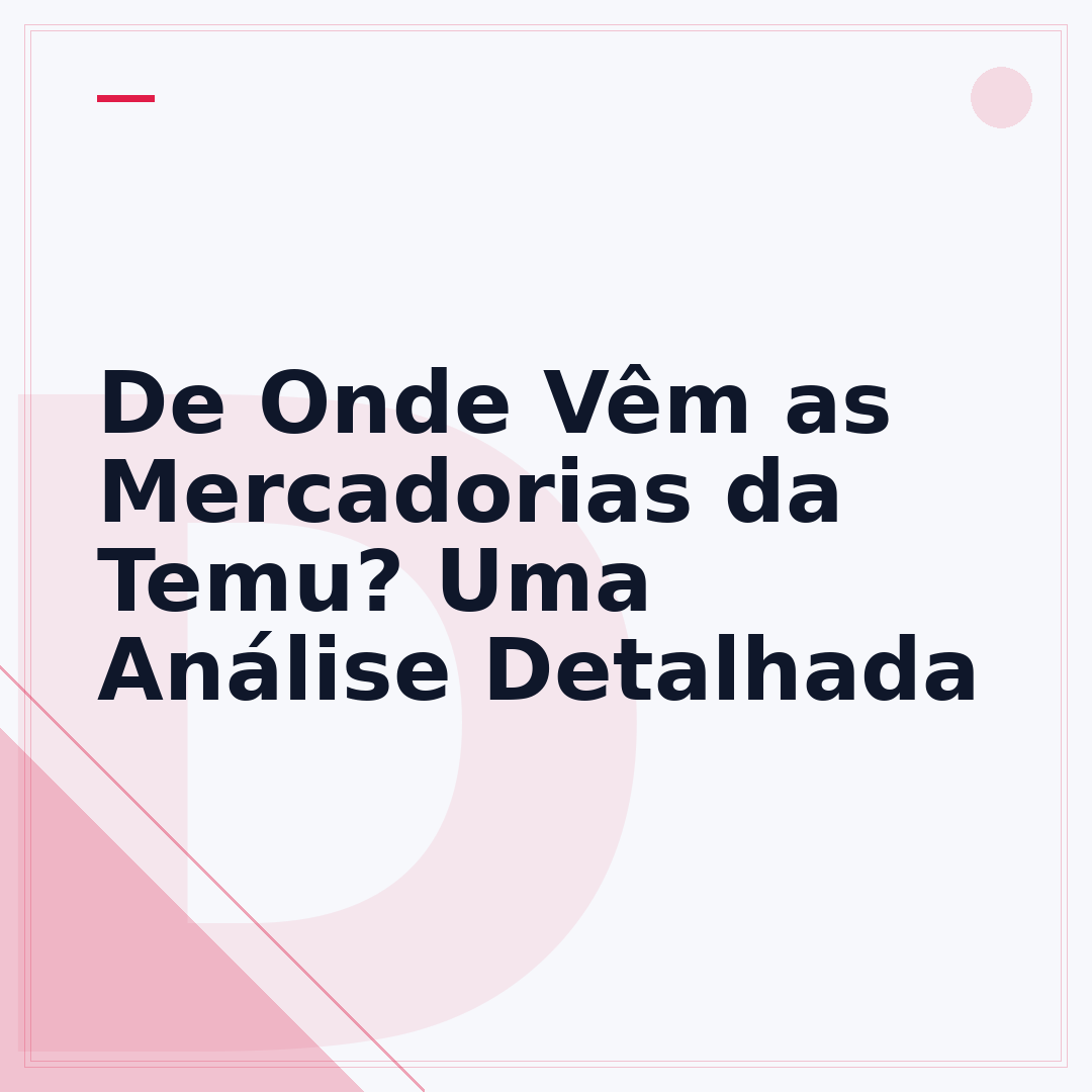 De Onde Vêm as Mercadorias da Temu? Uma Análise Detalhada