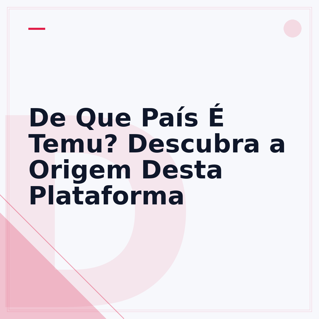 De Que País É Temu? Descubra a Origem Desta Plataforma