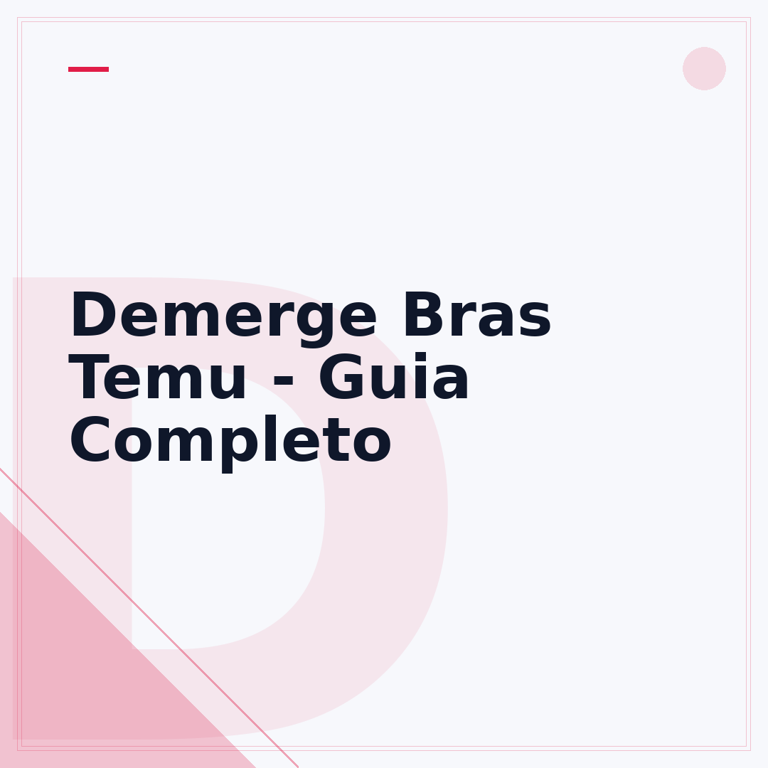 Demerge Bras Temu - Guia Completo