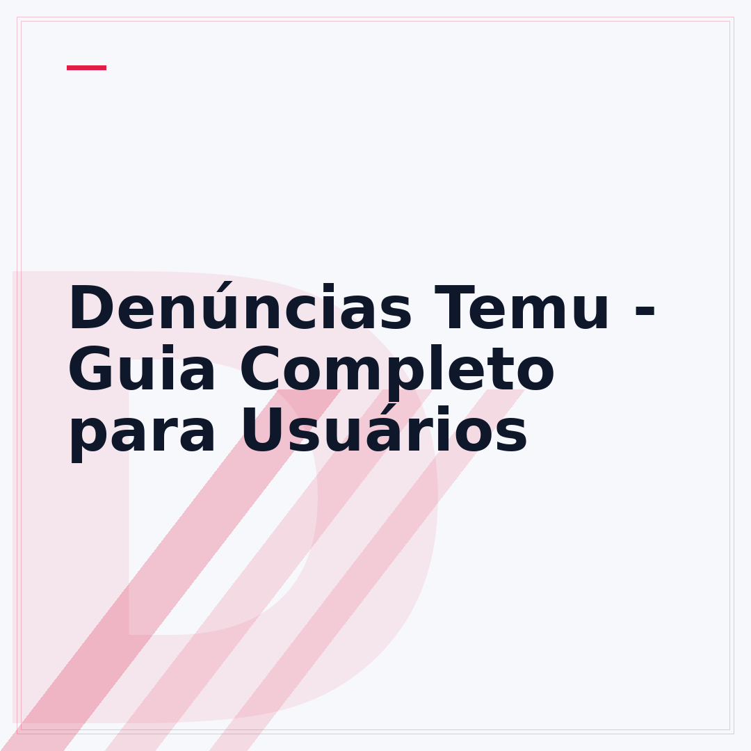 Denúncias Temu - Guia Completo para Usuários