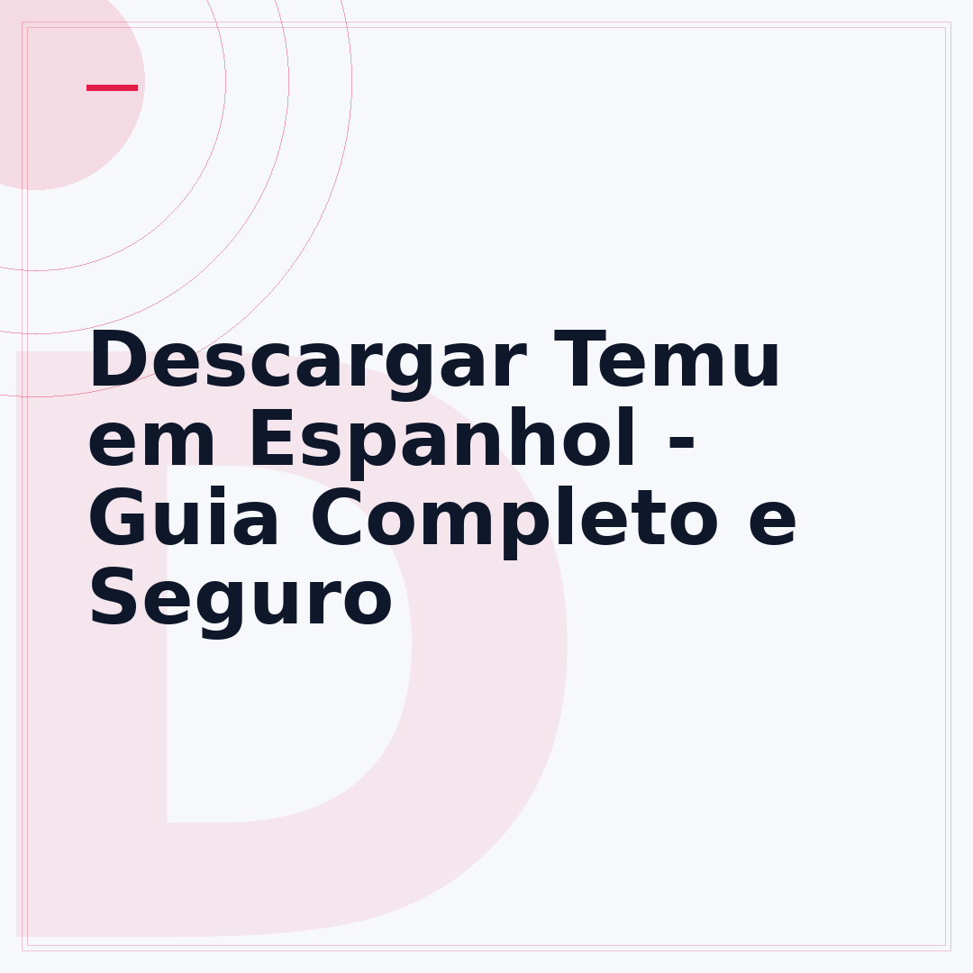 Descargar Temu em Espanhol - Guia Completo e Seguro