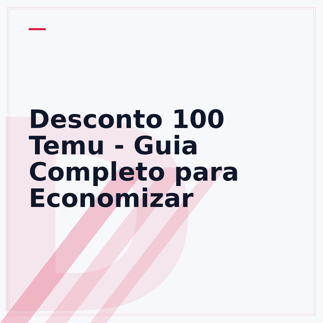 Desconto 100 Temu - Guia Completo para Economizar