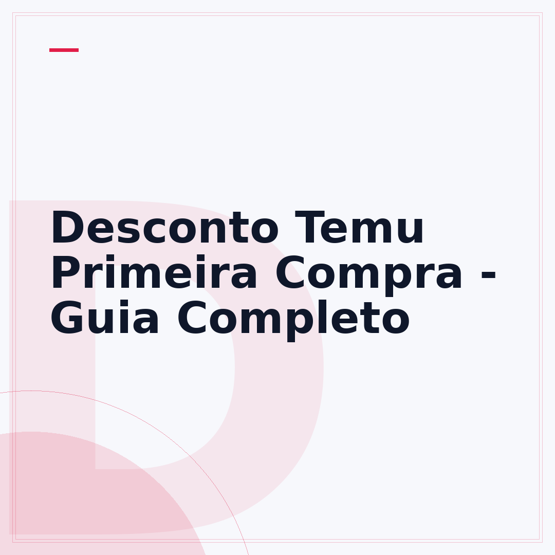Desconto Temu Primeira Compra - Guia Completo