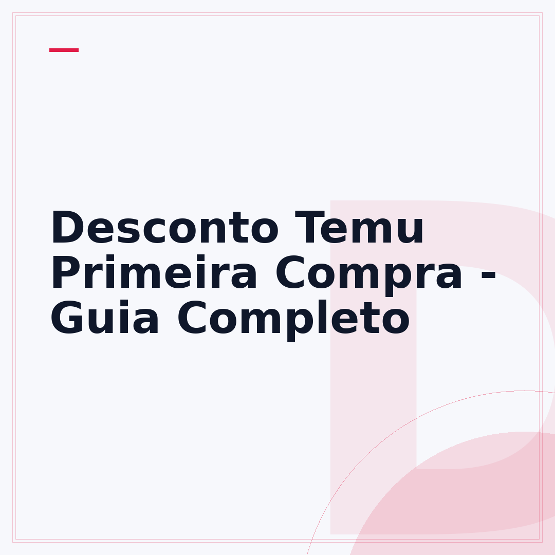 Desconto Temu Primeira Compra - Guia Completo