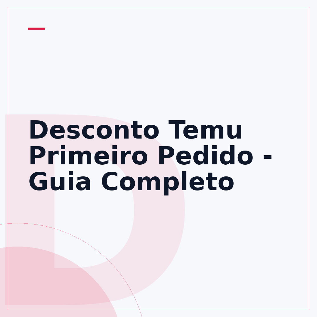 Desconto Temu Primeiro Pedido - Guia Completo