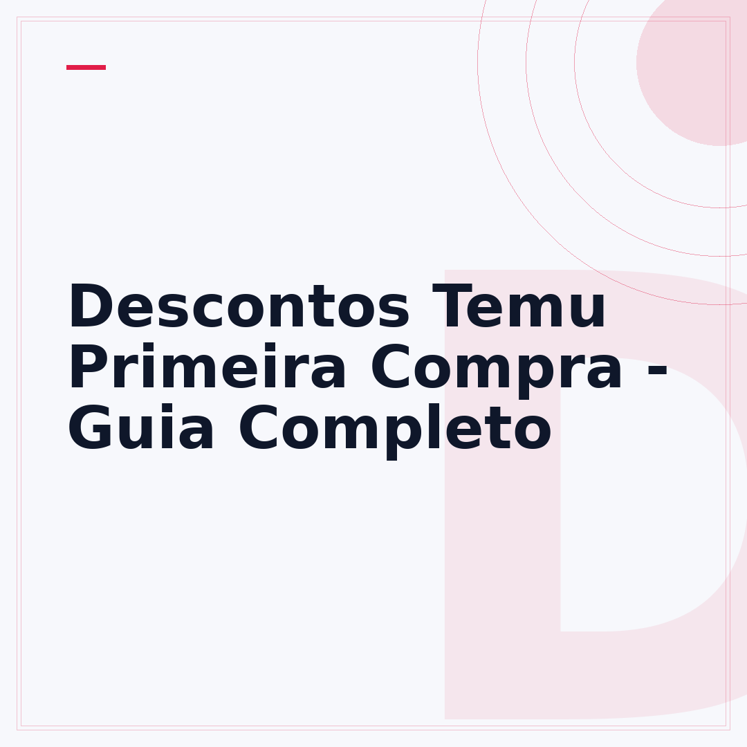 Descontos Temu Primeira Compra - Guia Completo