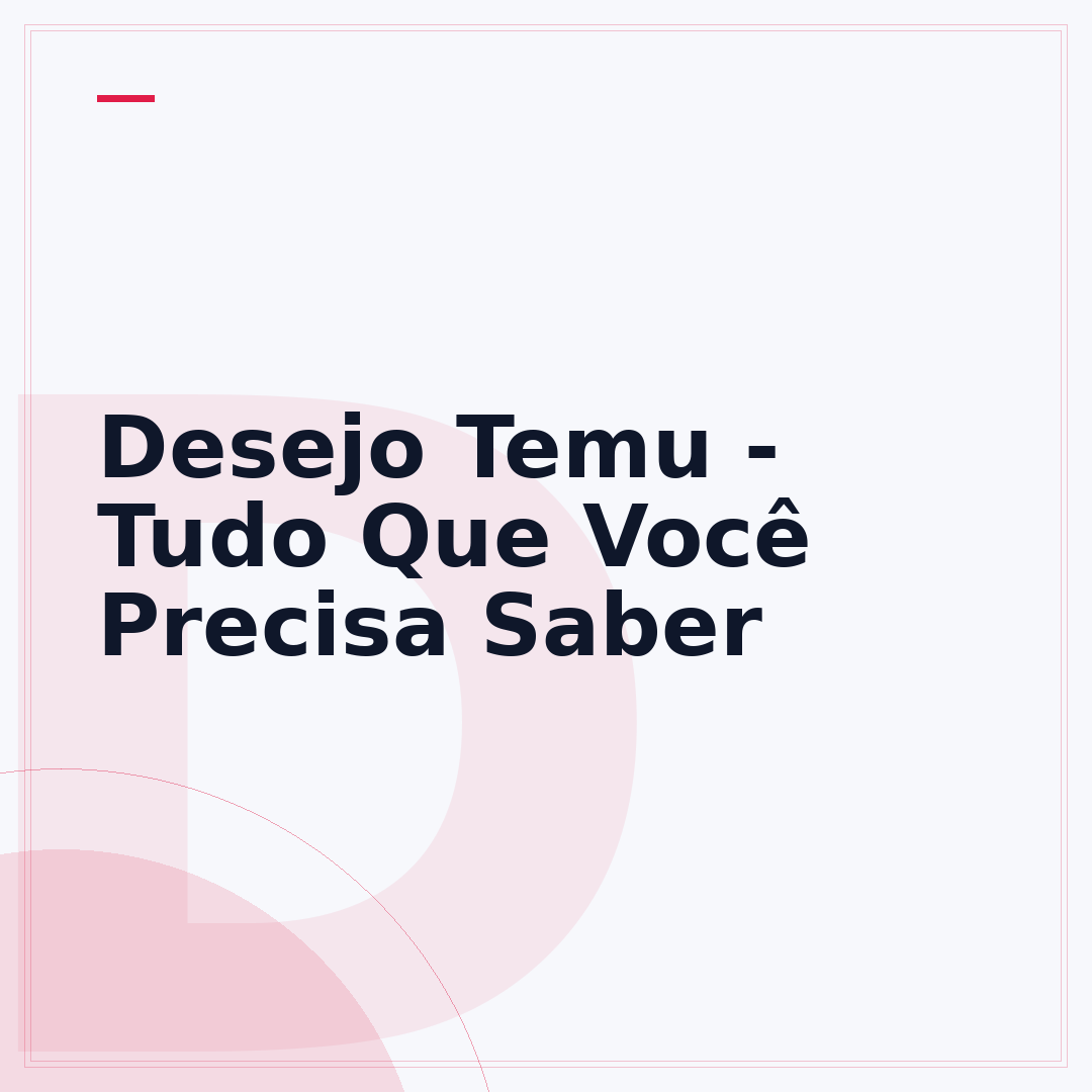 Desejo Temu - Tudo Que Você Precisa Saber
